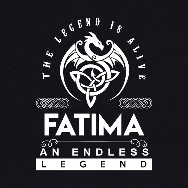 Fatima Name T Shirt - The Legend Is Alive - Fatima An Endless Legend Dragon Gift Item by riogarwinorganiza